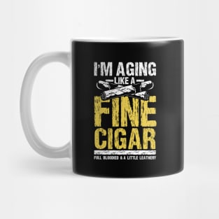 I'm aging Like a Fine Cigar Mug